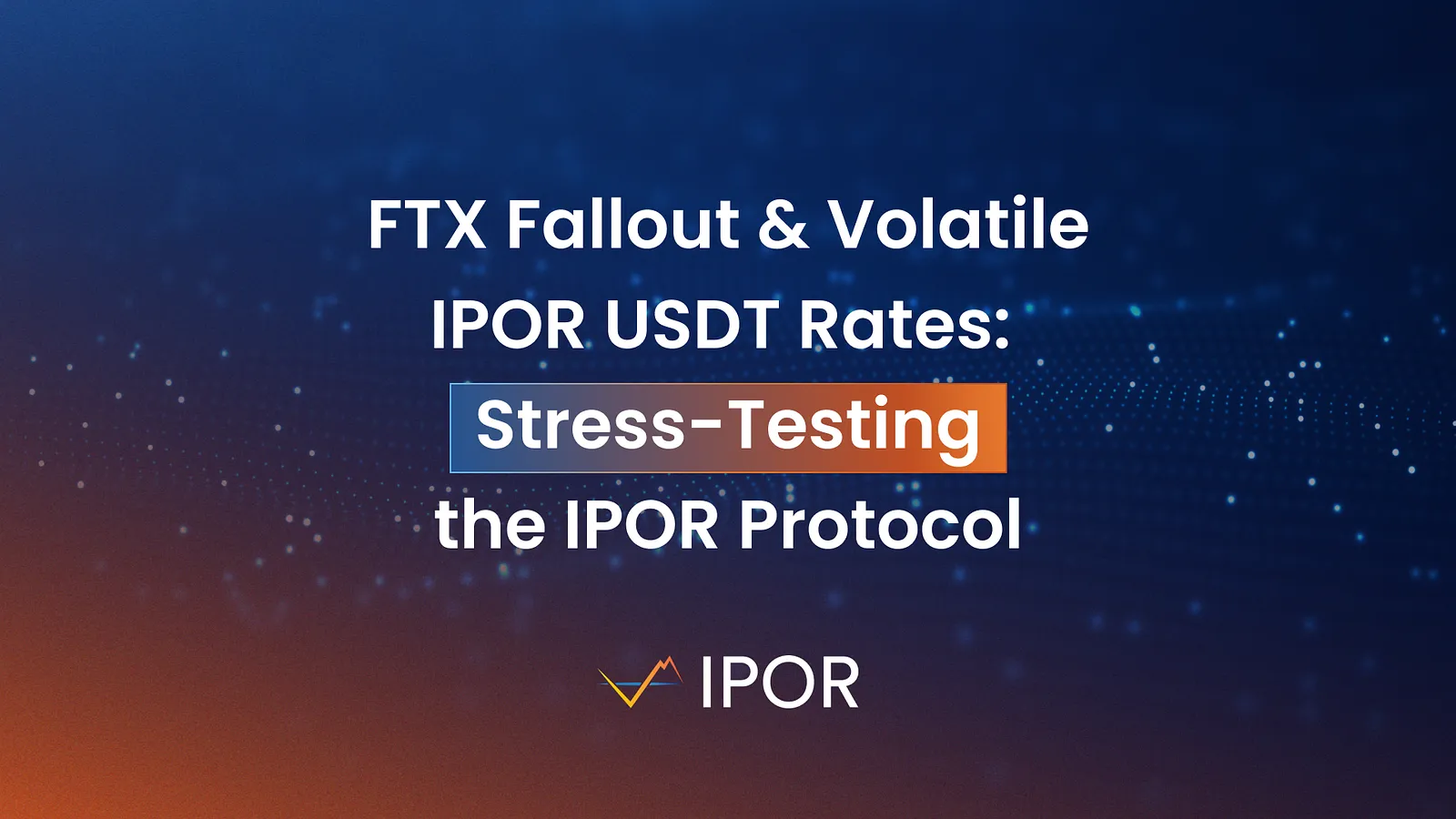 FTX Fallout & Volatile IPOR USDT Rates: Stress-Testing the IPOR Protocol