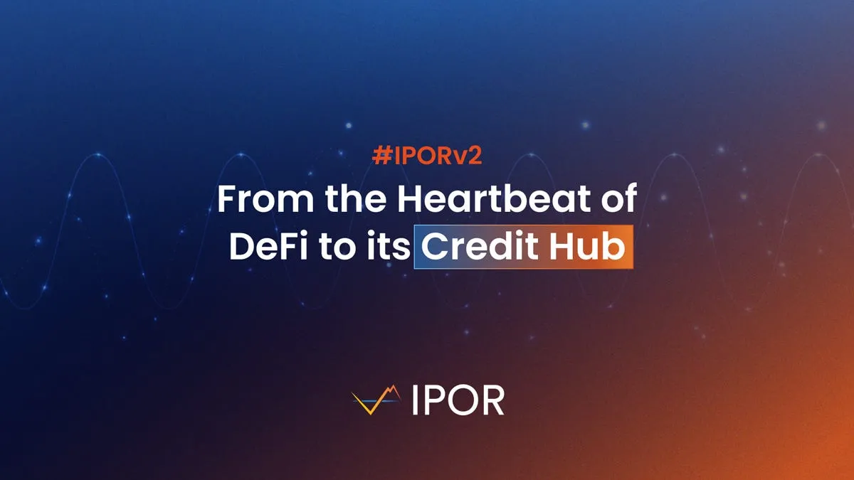 IPOR v2: From the Heartbeat of DeFi to its Credit Hub
