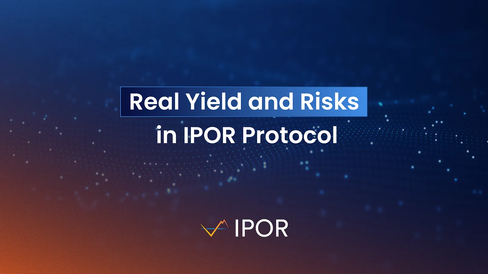 Real Yield and Risks in IPOR Protocol