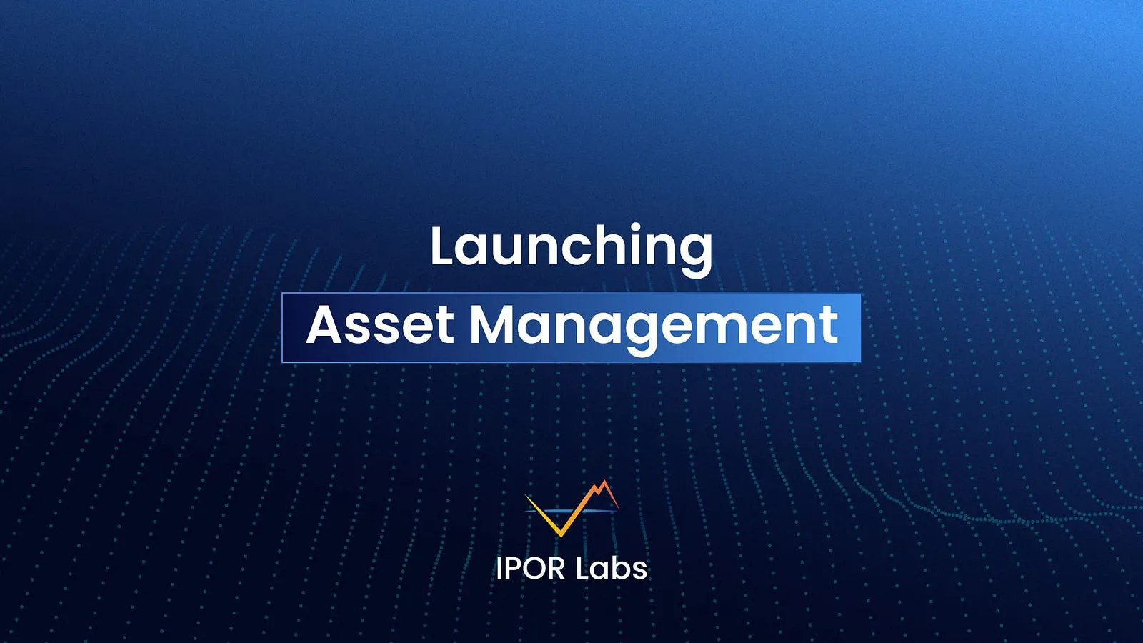 Launching Asset Management