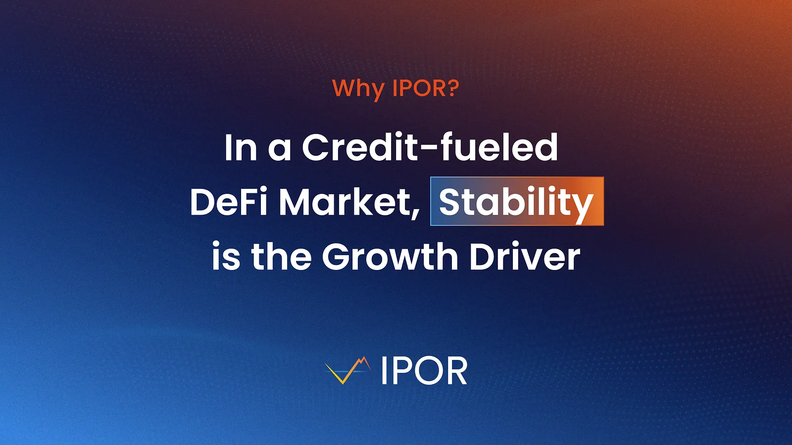 Why IPOR? In a Credit-fueled DeFi Market, Stability is the Growth Driver