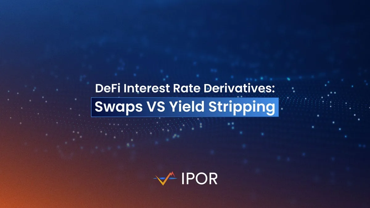DeFi Interest Rates Derivatives: Swaps VS Yield Stripping