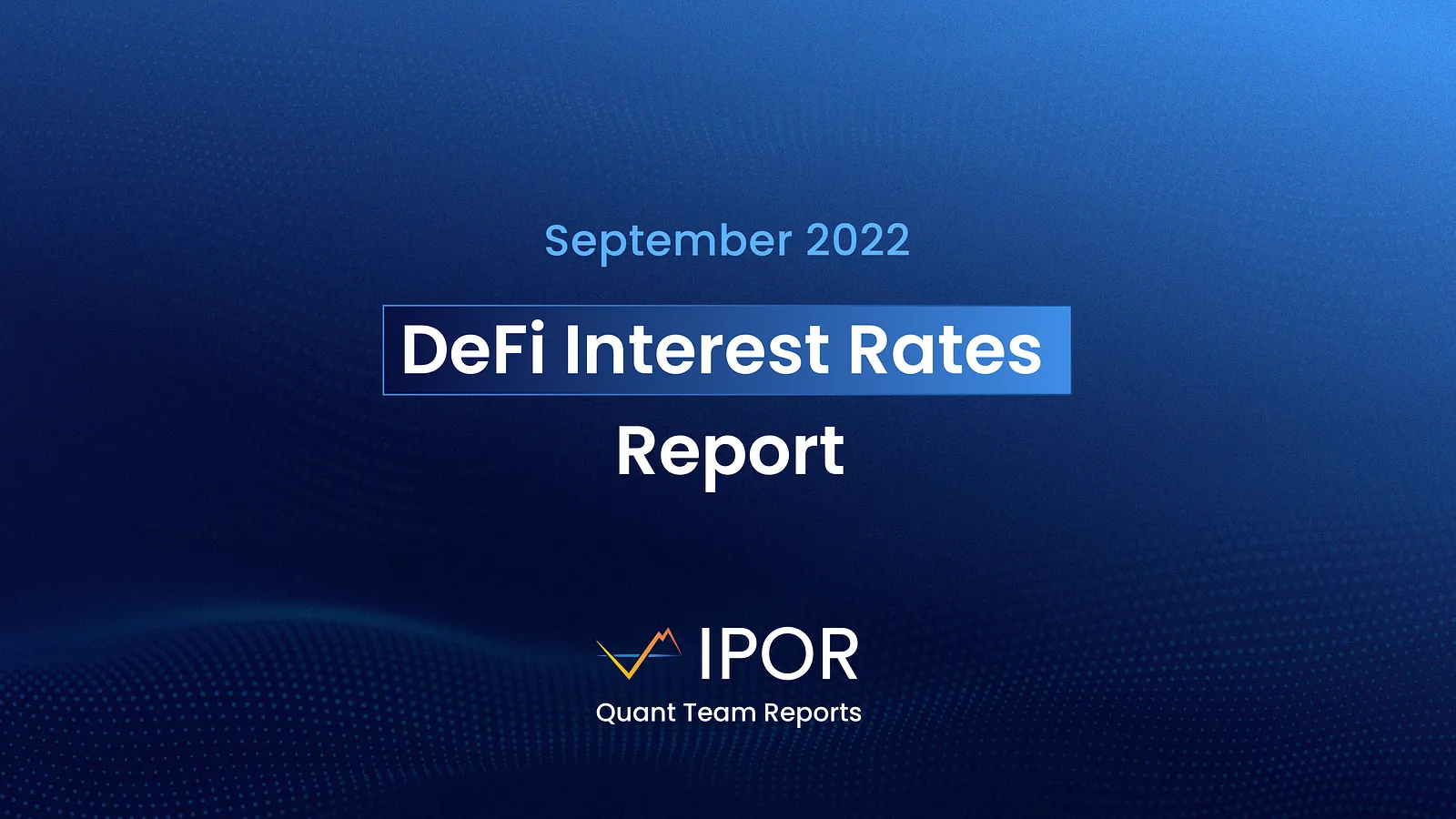 DeFi Interest Rates Report | September 2022