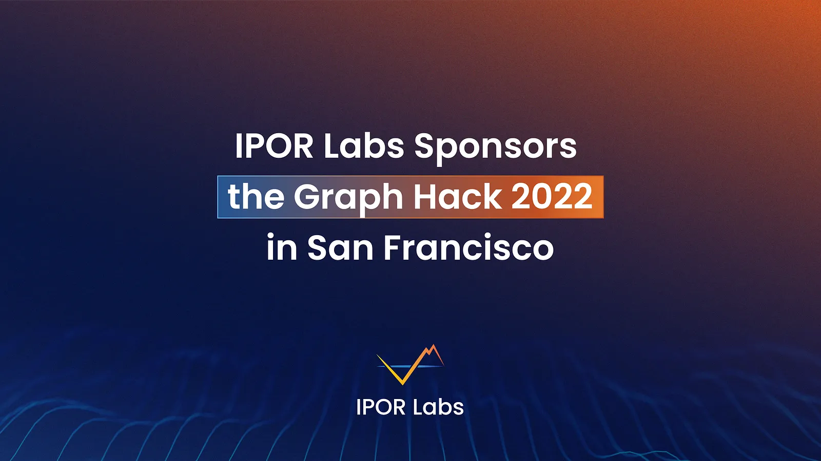 IPOR Labs Sponsors the Graph Hack 2022 in San Francisco
