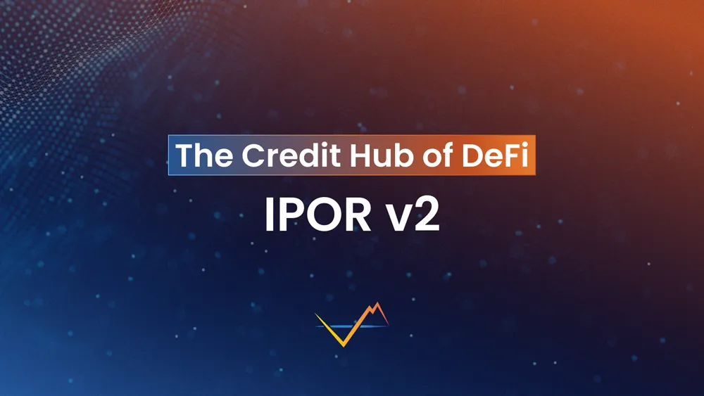 The Credit Hub of DeFi — IPOR v2